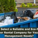 How to select a reliable and eco-friendly dumpster rental company for your waste management needs?