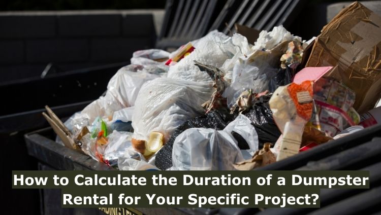 How to Calculate the Duration of a Dumpster Rental for Your Specific Project?
