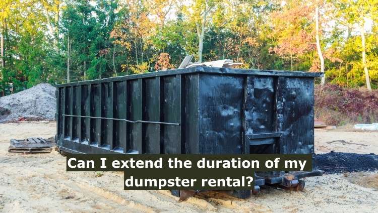 Can I Extend the Duration of My Dumpster Rental?