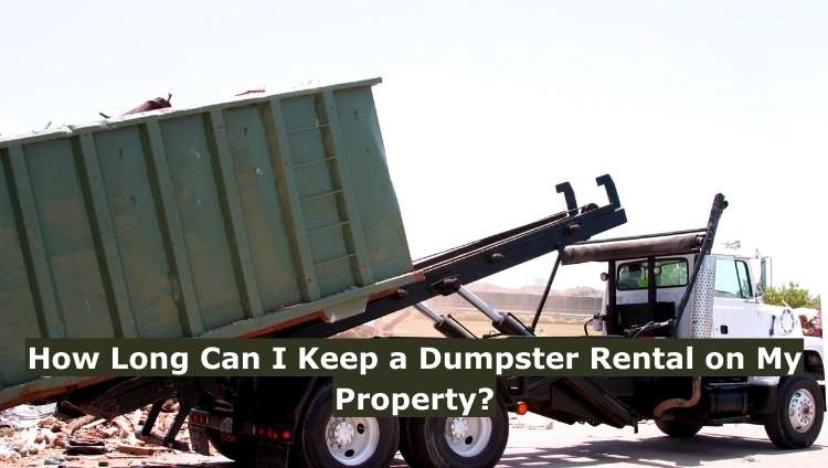 How Long Can I Keep a Dumpster Rental on My Property?
