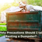 What Safety Precautions Should I take When Renting a Dumpster?