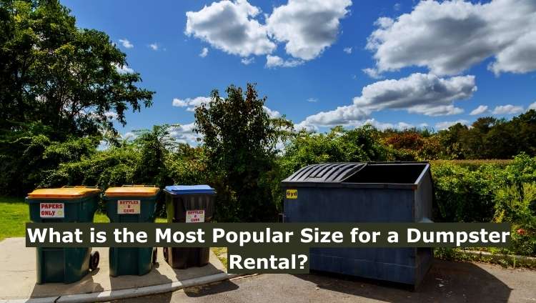 What is the Most Popular Size for a Dumpster Rental?